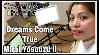 Dreams Come True- Mirai Yosouzu ll Cover by: LhenTV