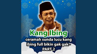 Download lagu ceramah sunda lucu kang ibing full bikin gak gak - PART 2 mp3