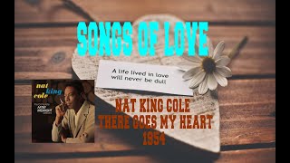 NAT KING COLE - THERE GOES MY HEART