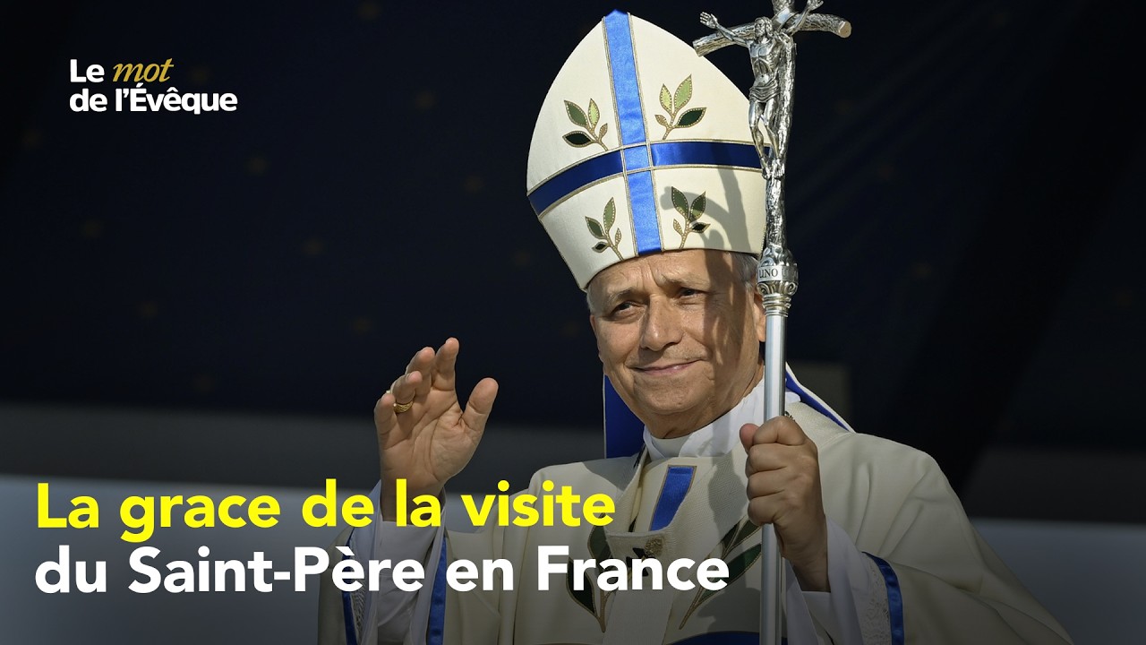 Le mot de l'évêque – Spécial voyage du pape Léon XIV en France