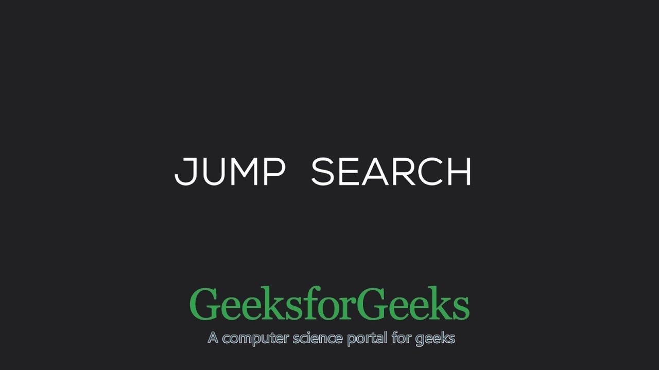 Jump Search | GeeksforGeeks