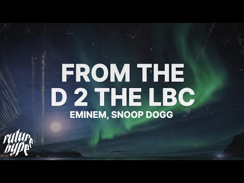 Eminem & Snoop Dogg - From The D 2 The LBC (Lyrics)