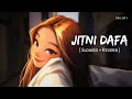Jitni Dafa Slowed Reverb Yasser Desai Jeet Gannguli Parmanu SR Lofi