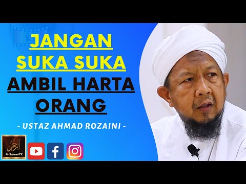 Ustaz Ahmad Rozaini - JANGAN SUKA SUKA AMBIL HARTA ORANG