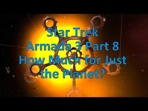 Star Trek  Armada 3 Part 8 How Much for Just the Planet?
