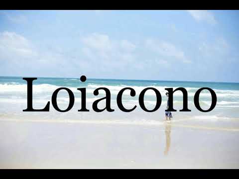 How To Pronounce Loiacono🌈🌈🌈🌈🌈🌈Pronunciation Of Loiacono