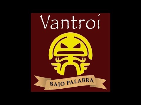 Vantroi - Bajo Palabra