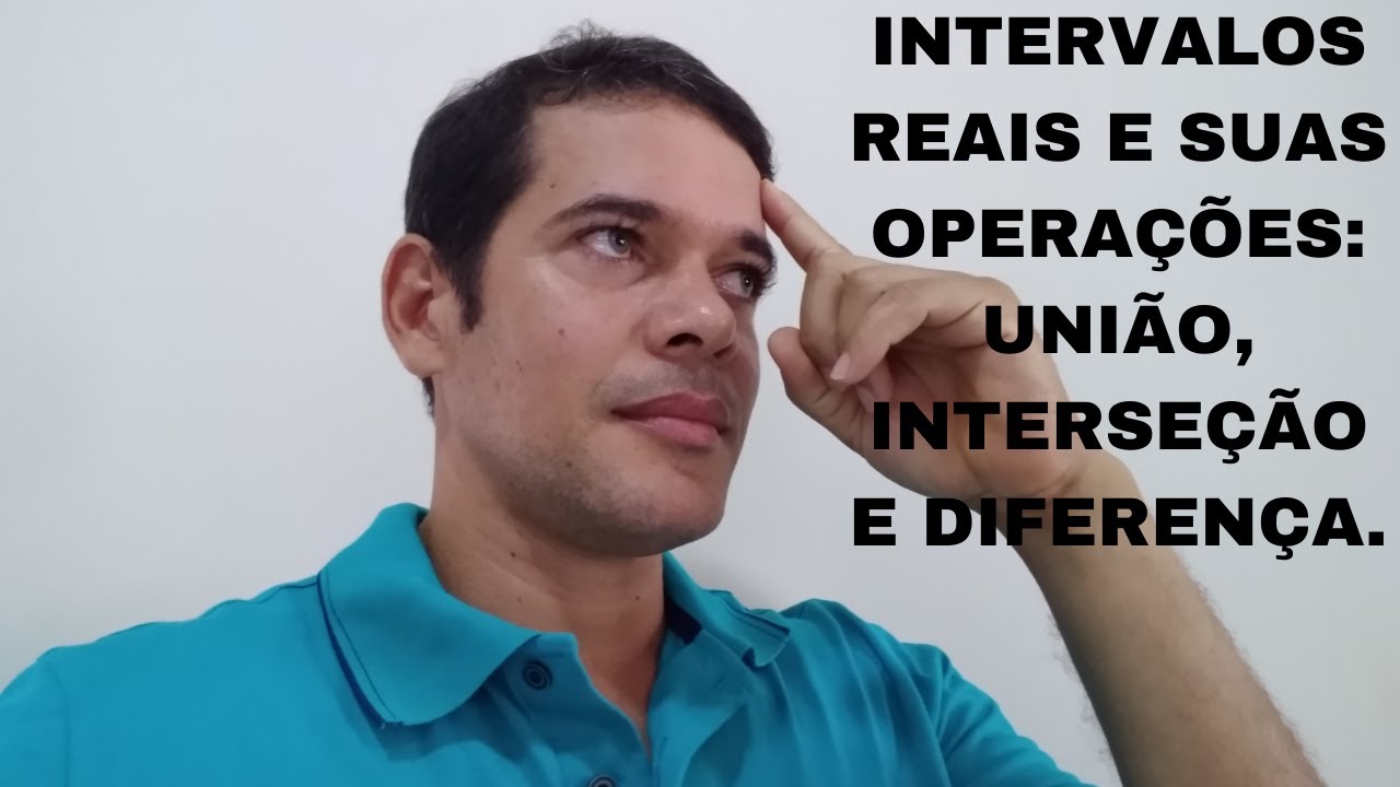 INTERVALOS REAIS: RESOLUÇÃO DE EXERCÍCIOS, OPERAÇÕES E REPRESENTAÇÕES MUITO SIMPLES, MUITO FÁCIL.