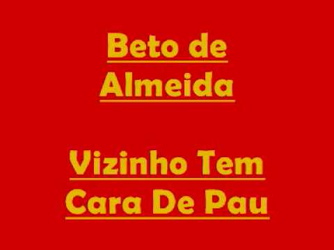 Beto de Almeida - Vizinho Tem Cara de Pau
