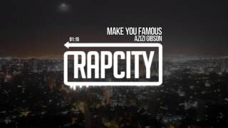 Azizi Gibson - Make You Famous (Prod. by Southside)