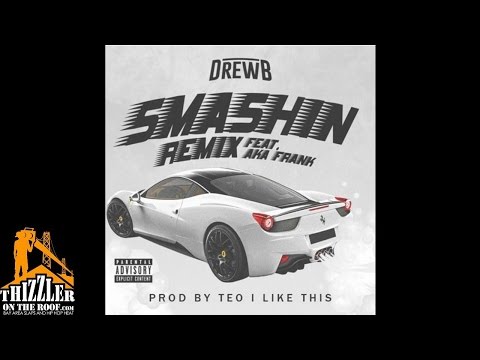 Drew B. ft. AkaFrank - Smashin' [Remix] [Prod. TeoILikeThis] [Thizzler.com]