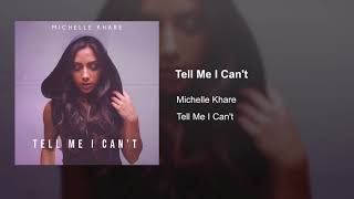 Michelle Khare - Tell Me I Can't