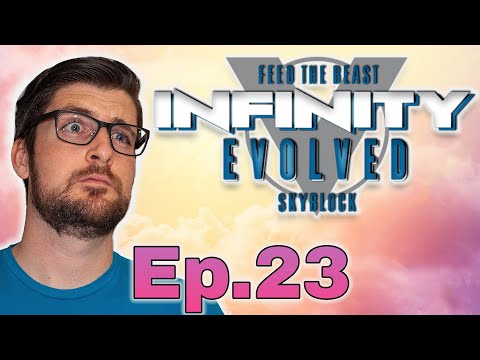 FTB: Infinity Evolved Skyblock Episode 23