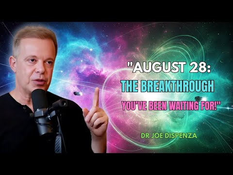 "AUGUST 28: Something HUGE Is Coming – Don’t Miss This Signal!"DR JOE DISPENZA