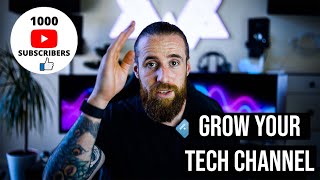 START AND GROW a Tech Review Youtube Channel! WATCH THIS!