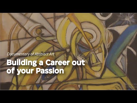 Documentary of Abstract Art: Building a Career out of your Passion
