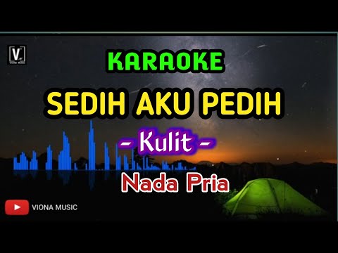 KULIT - SEDIH AKU PEDIH [ KARAOKE ] NADA PRIA