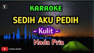 Download lagu KULIT - SEDIH AKU PEDIH [ KARAOKE ] NADA PRIA mp3