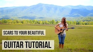 Scars to Your Beautiful - Alessia Cara // Guitar Tutorial