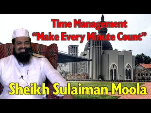 Time Management - Make Every Minute Count  - Sheikh Sulaiman Moola