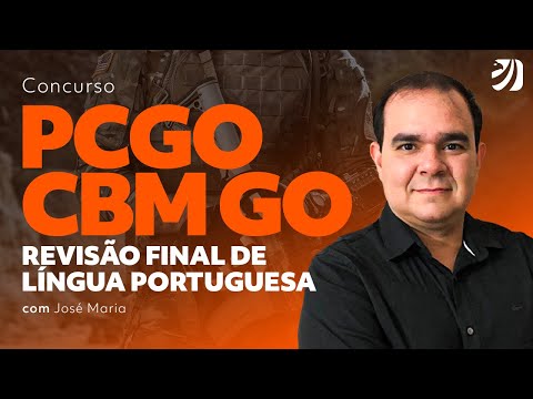 Concursos PC GO e CBM GO: Revisão Final de Língua Portuguesa com José Maria