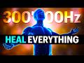 IT HEALS EVERYTHING 300 000Hz HIGHEST HEALING VIBRATION FREQUENCY