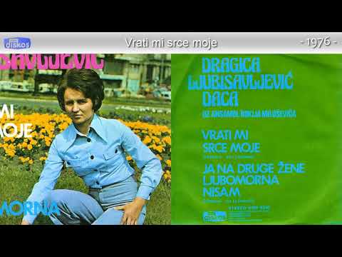 Dragica Ljubisavljevic Daca - Vrati mi srce moje - (Audio 1976)