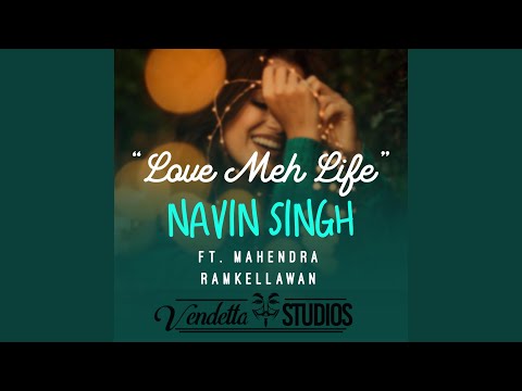 Love Meh Life (feat. Mahendra Ramkellawan)