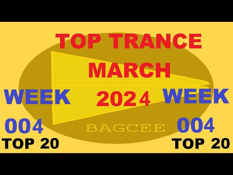 Bagcee top trance March 2024 Week 004