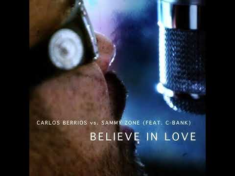 Carlos Berrios vs. Sammy Zone (Feat. C-Bank) - Believe In Love (L'amour East Extended)