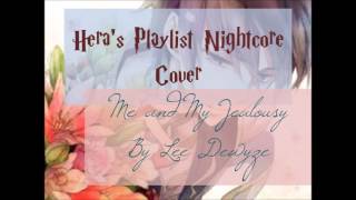 Hera&#39;s Playlist Nightcore Cover  Me and my jealousy by Lee Dewyze