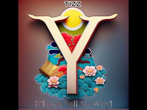 TIZZ - Y (Please Tell Me Why) Freestyle