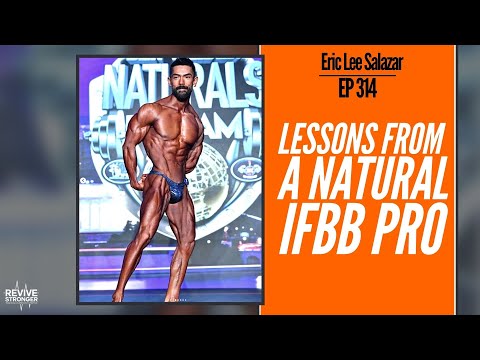 314: Eric Lee Salazar - Lessons From A Natural IFBB Pro