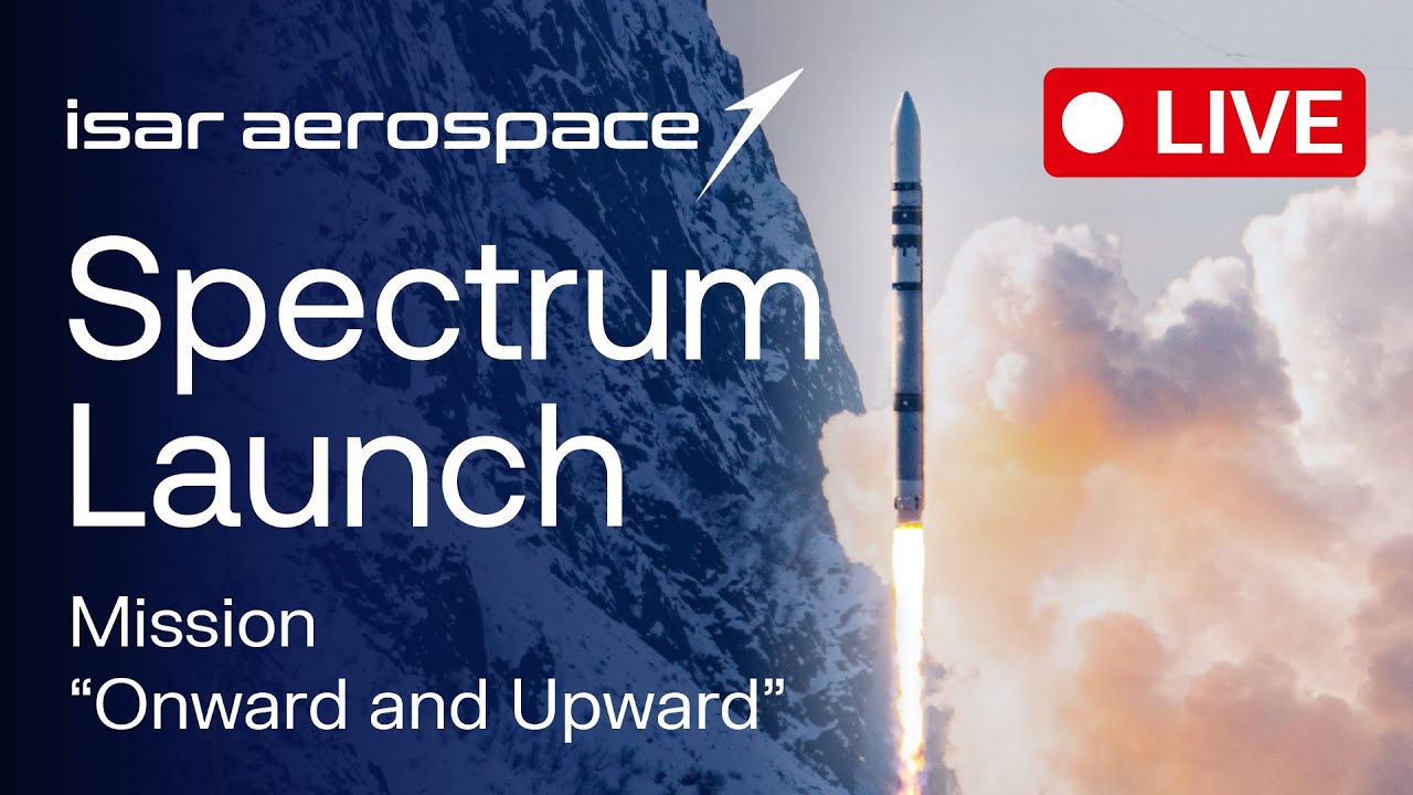 Isar Aerospace Launches the "Onward and Upward" Mission