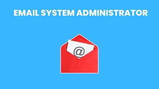 What is the role of a Email System Administrator