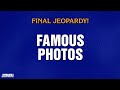 Famous Photos Final Jeopardy JEOPARDY