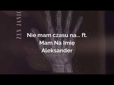 Zen Janicki ft. Mam Na Imię Aleksander - Nie mam czasu na... prod. Szatt
