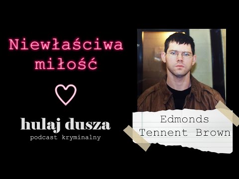 Niewłaściwa miłość - Edmonds Tennent Brown/ Historie Kryminalne