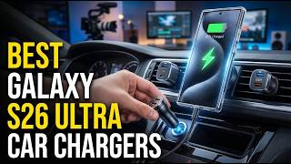 8 Best Galaxy S26 Ultra Car Chargers!