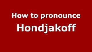 How to pronounce Hondjakoff