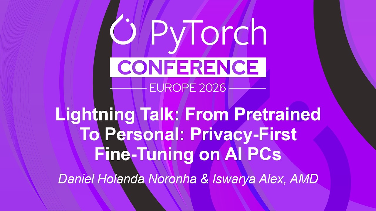 Lightning Talk: From Pretrained To Personal: Privacy-First... Daniel Holanda Noronha & Iswarya Alex