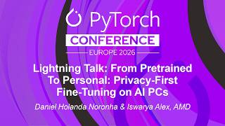 Lightning Talk: From Pretrained To Personal: Privacy-First... Daniel Holanda Noronha & Iswarya Alex