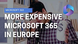 Microsoft 365 Licensing Changes in Europe: Teams Excluded, Higher Costs! What You Need to Know