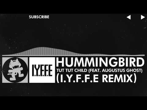 [Glitch Hop / 110BPM] - Tut Tut Child - Hummingbird (feat. Augustus Ghost) (I.Y.F.F.E Remix)