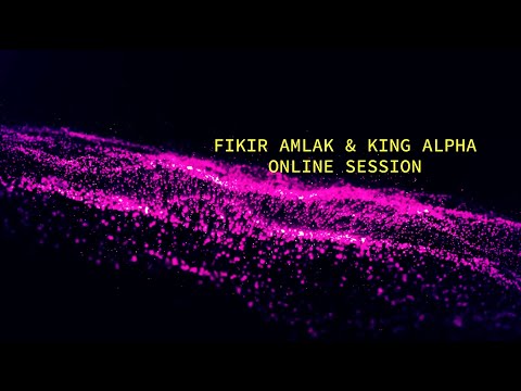 Fikir Amlak & King Alpha - Online Session Pt.1