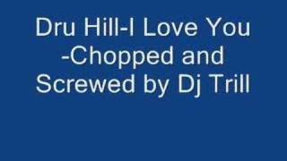 Dru Hill-I Love You Chopped and Screwed-By DJ Trill