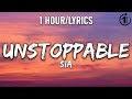Unstoppable - Sia [ 1 Hour/Lyrics ] - 1 Hour Selection