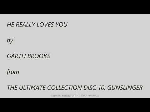 He Really Loves You - Garth Brooks