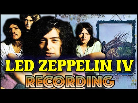 Behind the Recording of Led Zeppelin IV
