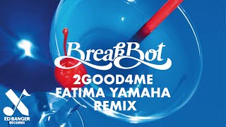 Breakbot - 2Good4Me (Fatima Yamaha Remix)